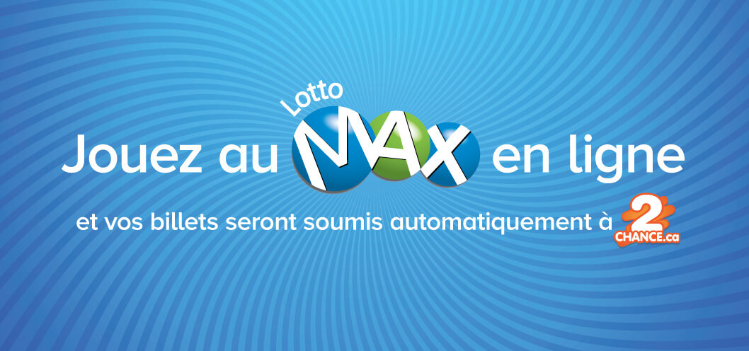 Jouez au Lotto MAX en ligne et vos billets seront soumis automatiquement à 2chance.ca